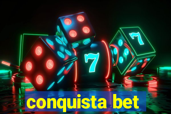 conquista bet